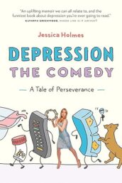 Depression: The Comedy: A Tale of Perseverance